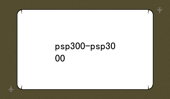 psp300-psp3000