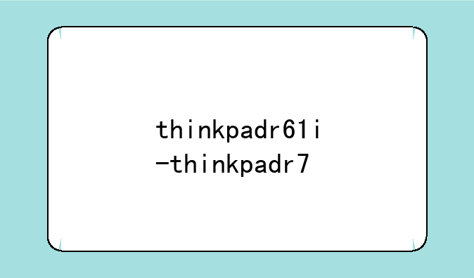 thinkpadr61i-thinkpadr7